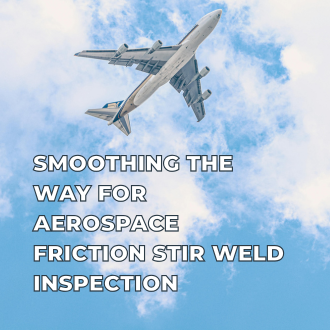 SMOOTHING THE WAY FOR AEROSPACE FRICTION STIR WELD INSPECTION - Thumbnail