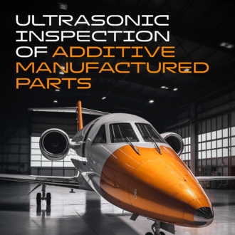 Ultrasonic Inspection of Additive Manufactured Parts - Thumbnail