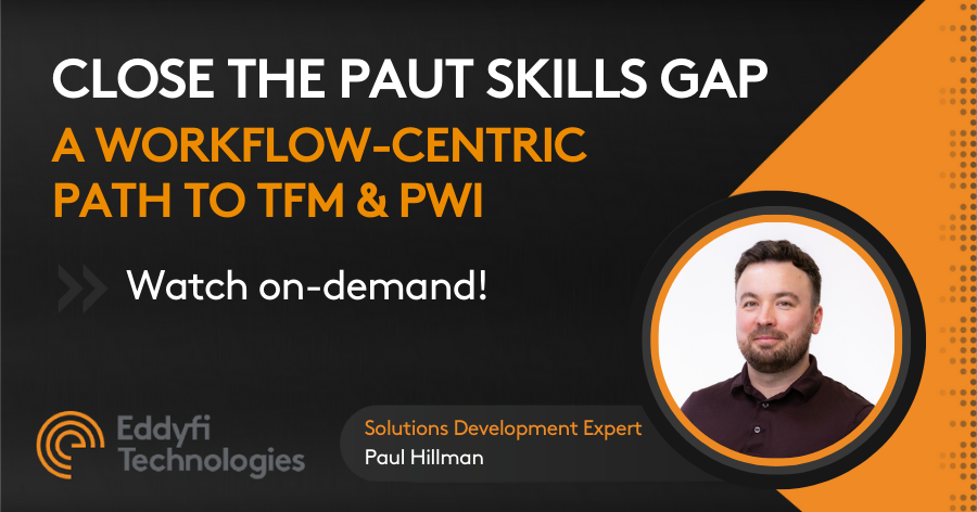 Close the PAUT Skills Gap A Workflow Centric Path to TFM & PWI | Webinar